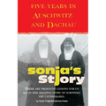 Sonja's Story: Five Years in Auschwitz and Dachau It Wasn't Just Luck...