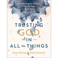 Trusting God in All the Things: 90 Devotions for Finding Peace in Your Every Day