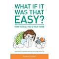 What if it was that EASY? How to heal YOU & your HOME: How Earth's energies may be affecting your life