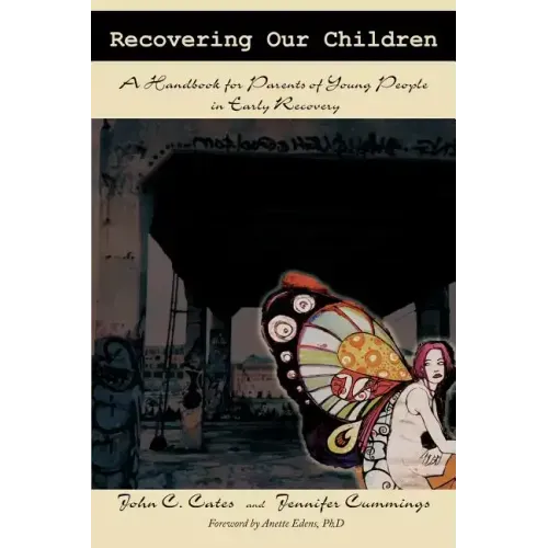 Recovering Our Children: A Handbook for Parents of Young People in Early Recovery