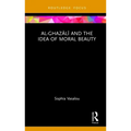 Al-Ghazālī And the Idea of Moral Beauty
