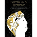 Everything Is Temporary: Illustrated Contemplations on How Death Shapes Our Lives