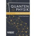 Quantenphysik für Anfänger: Entdeckungen und Grundlagen der Quantenphysik verständlich erklärt