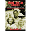 Triple Tragedy in Alcolu: The execution of 14-year-old George Stinney, Jr., accused of the murders of Betty June Binnicker and Mary Emma Thames.