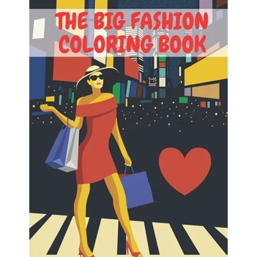 The Big Fashion Coloring Book: For the Paris Desing Adults Women Gifts Style Tenn Chrirden Cute Jumbo Kids Girls
