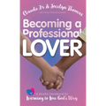 Becoming a Professional Lover: A Weekly Devotional for Learning to Love God's Way