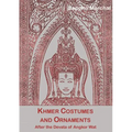 Khmer Costumes and Ornaments: Of the Devatas of Angkor Wat [With Postcard]