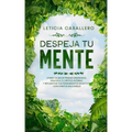 Despeja Tu Mente: Como Dejar De Pensar Demasiado, Vencer A Tu Crítico Interno, Y Replantear Tus Pensamientos Negativos Con Hábitos Saludables