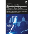 Sport and Exercise Physiology Testing Guidelines: Volume I - Sport Testing: The British Association of Sport and Exercise Sciences Guide