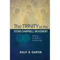 Trinity in the Stone-Campbell Movement: Restoring the Heart of Christian Faith