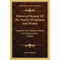 Historical Memoir Of The Family Of Eglinton And Winton: Together With Relative Notes And Illustrations (1864)