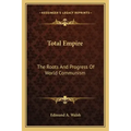 Total Empire: The Roots and Progress of World Communism