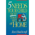 Five Needs Your Child Must Have Met at Home