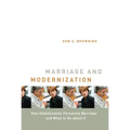 Marriage and Modernization: How Globalization Threatens Marriage