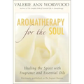 Aromatherapy for the Soul: Healing the Spirit with Fragrance and Essential Oils