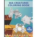Sea Creatures Coloring Book: Sea Creatures Underwater Animals and Fish Themed Activity Book for Kids