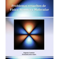Problemas resueltos de Física Atómica y Molecular