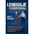 Lenguaje corporal: Desvelando los secretos de la comunicación no verbal de un macho y una hembra alfa, incluyendo cómo analizar a las per