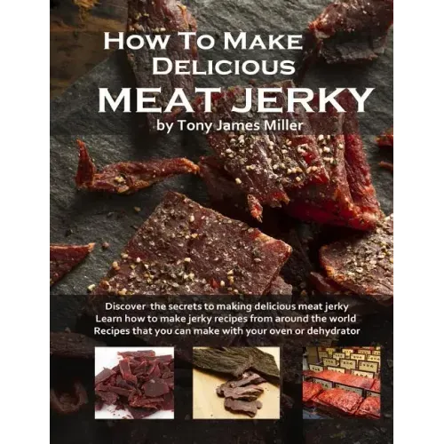 How To Make Delicious Meat Jerky