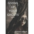 Giving Up Your Ghosts