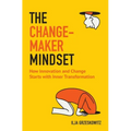 The Changemaker Mindset: How Innovation and Change Start with Inner Transformation
