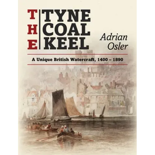 The Tyne Coal Keel: A unique British watercraft, 1400-1890