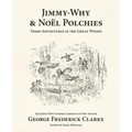 Jimmy-Why and Noël Polchies: Their Adventures in the Great Woods