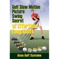 Golf Slow Motion Picture Swing Secrets of Effortless Long Shots
