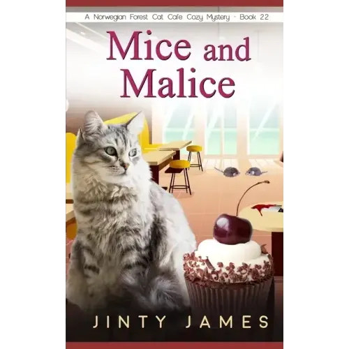 Mice and Malice: A Norwegian Forest Cat Café Cozy Mystery - Book 22