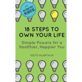 18 Steps to Own Your Life: Simple Powers for a Healthier, Happier You