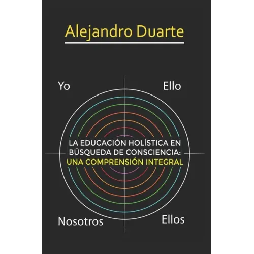La Educación Holística En Búsqueda de Consciencia: Una Comprensión Integral