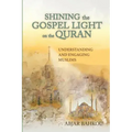 Shining the Gospel Light on the Quran: Understanding and Engaging Muslims
