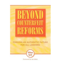 Beyond Counterfeit Reform: Forging an Authentic Future for All Learners
