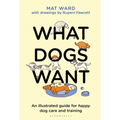 What Dogs Want: An Illustrated Guide for Happy Dog Care and Training