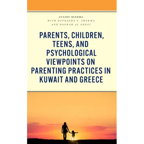 Parents, Children, Teens, and Psychological Viewpoints on Parenting Practices in Kuwait and Greece