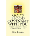 God's Blood Covenant With You: The Secret to the Empowered Life