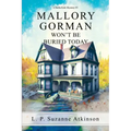 Mallory Gorman Won't Be Buried Today: A Stella Kirk Mystery #5