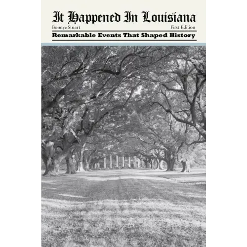It Happened in Louisiana: Remarkable Events That Shaped History