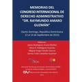 MEMORIAS DEL CONGRESO INTERNACIONAL DE DERECHO ADMINISTRATIVO "DR. RAYMUNDO AMARO GUZMÁN", Santo Domingo, República Dominicana, 12-14 Septiembre 2012
