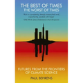 The Best of Times, the Worst of Times: Futures from the Frontiers of Climate Science