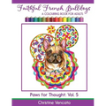 Faithful French Bulldogs: A Frenchie Dog Colouring Book for Adults