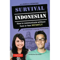 Survival Indonesian: How to Communicate Without Fuss or Fear Instantly! (Indonesian Phrasebook & Dictionary)