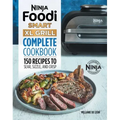 Ninja Foodi Smart XL Grill Complete Cookbook: 150 Recipes to Sear, Sizzle, and Crisp