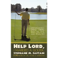 Help Lord, I Married A Golfer: Surviving bogeys, sand traps, rain delays, and penalties