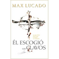 El Escogio los Clavos = He Chose the Nails = He Chose the Nails
