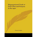 Dispensational Truth or God's Plan and Purpose in the Ages
