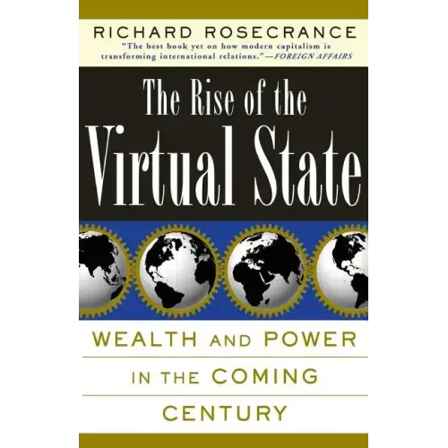 The Rise of the Virtual State Wealth and Power in the Coming Century