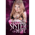 Twisted Sister of Mine: Book Five of the Overworld Chronicles