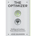 The Optimizer: Building and Leading a Team of Serial Innovators