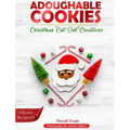 Adoughable Cookies: Christmas "Cut-Out" Creations